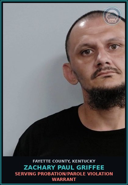 CCW arrest card for ZACHARY PAUL GRIFFEE in Fayette County: SERVING PROBATION/PAROLE VIOLATION WARRANT