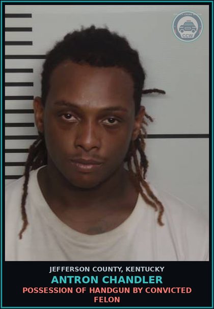 CCW arrest card for Antron Chandler in Jefferson County: POSSESSION OF HANDGUN BY CONVICTED FELON