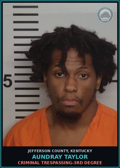 CCW arrest card for Aundray Taylor in Jefferson County: CRIMINAL TRESPASSING-3RD DEGREE