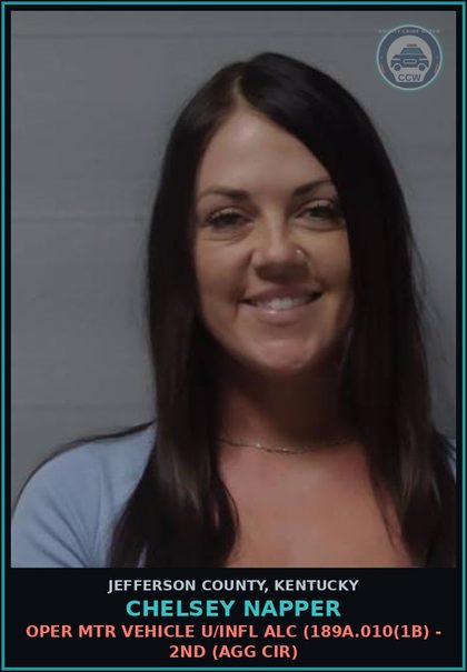 CCW arrest card for Chelsey Napper in Jefferson County: OPER MTR VEHICLE U/INFL ALC (189A.010(1B) - 2ND (AGG CIR)