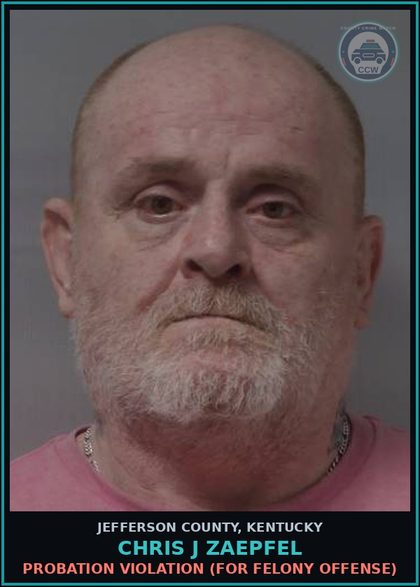 CCW arrest card for Chris J Zaepfel in Jefferson County: PROBATION VIOLATION (FOR FELONY OFFENSE)