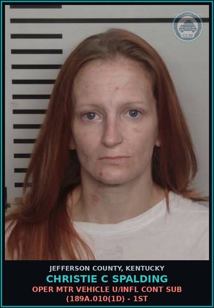 CCW arrest card for Christie C Spalding in Jefferson County: OPER MTR VEHICLE U/INFL CONT SUB (189A.010(1D) - 1ST