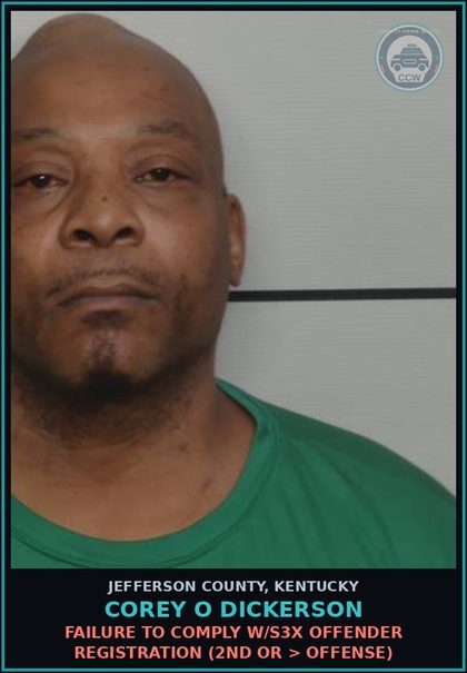 CCW arrest card for Corey O Dickerson in Jefferson County: FAILURE TO COMPLY W/s3x OFFENDER REGISTRATION (2ND OR > OFFENSE)