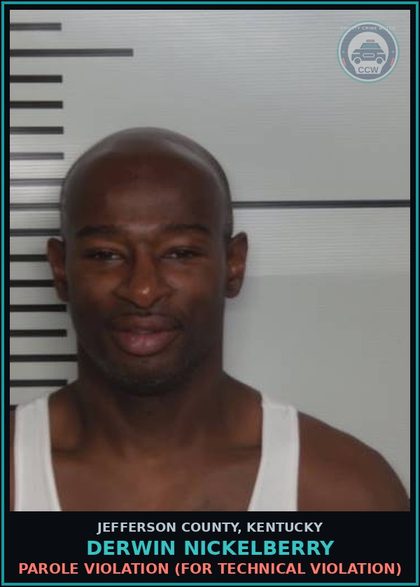 CCW arrest card for Derwin Nickelberry in Jefferson County: PAROLE VIOLATION (FOR TECHNICAL VIOLATION)