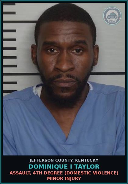 CCW arrest card for Dominique I Taylor in Jefferson County: ASSAULT, 4TH DEGREE (DOMESTIC VIOLENCE) MINOR INJURY