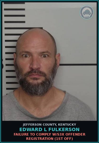 CCW arrest card for Edward L Fulkerson in Jefferson County: FAILURE TO COMPLY W/s3x OFFENDER REGISTRATION (1ST OFF)