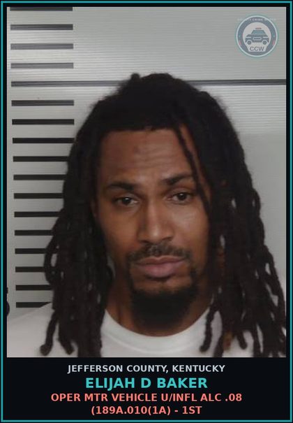CCW arrest card for Elijah D Baker in Jefferson County: OPER MTR VEHICLE U/INFL ALC .08 (189A.010(1A) - 1ST