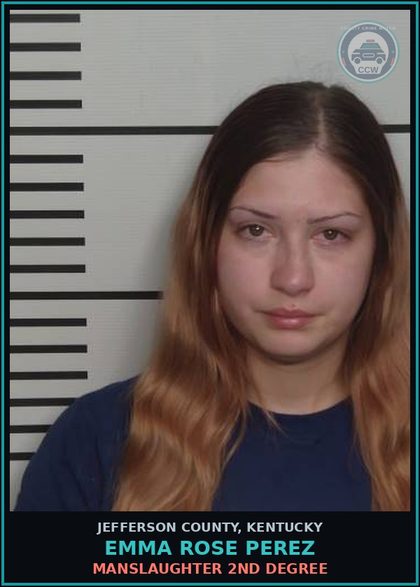 CCW arrest card for Emma Rose Perez in Jefferson County: MANSLAUGHTER 2ND DEGREE