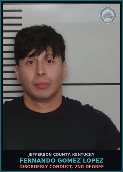 CCW arrest card for Fernando Gomez Lopez in Jefferson County: DISORDERLY CONDUCT, 2ND DEGREE