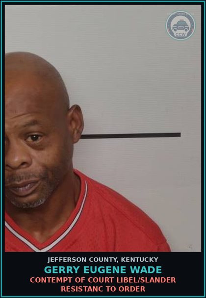 CCW arrest card for Gerry Eugene Wade in Jefferson County: CONTEMPT OF COURT LIBEL/SLANDER RESISTANC TO ORDER