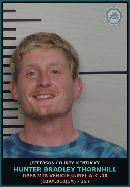 CCW arrest card for Hunter Bradley Thornhill in Jefferson County: OPER MTR VEHICLE U/INFL ALC .08 (189A.010(1A) - 1ST
