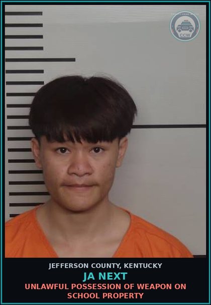 CCW arrest card for Ja Next in Jefferson County: UNLAWFUL POSSESSION OF WEAPON ON SCHOOL PROPERTY
