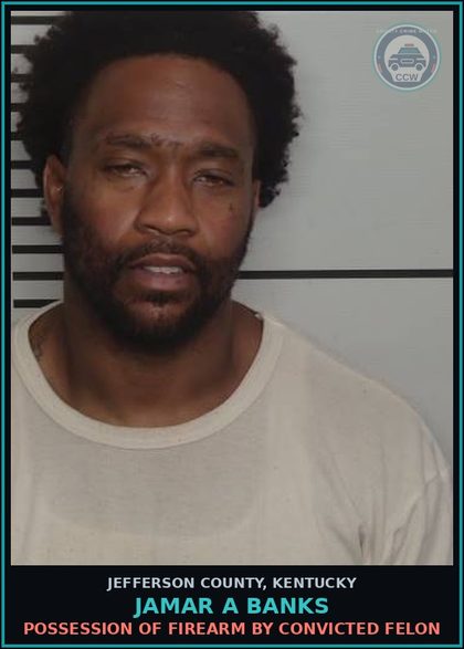 CCW arrest card for Jamar A Banks in Jefferson County: POSSESSION OF FIREARM BY CONVICTED FELON