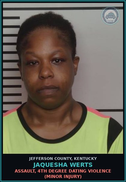 CCW arrest card for Jaquesha Werts in Jefferson County: ASSAULT, 4TH DEGREE DATING VIOLENCE (MINOR INJURY)