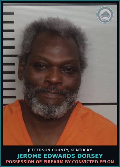 CCW arrest card for Jerome Edwards Dorsey in Jefferson County: POSSESSION OF FIREARM BY CONVICTED FELON