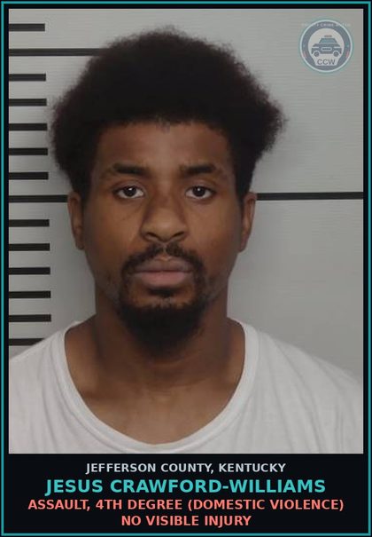 CCW arrest card for Jesus Crawford-Williams in Jefferson County: ASSAULT, 4TH DEGREE (DOMESTIC VIOLENCE) NO VISIBLE INJURY