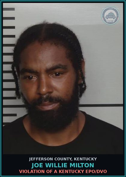 CCW arrest card for Joe Willie Milton in Jefferson County: VIOLATION OF A KENTUCKY EPO/DVO