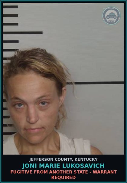 CCW arrest card for Joni Marie Lukosavich in Jefferson County: FUGITIVE FROM ANOTHER STATE - WARRANT REQUIRED