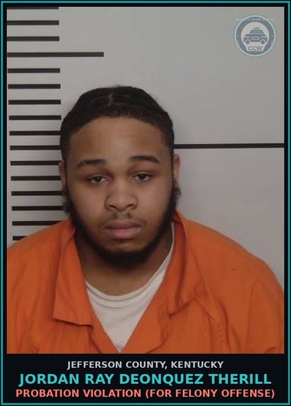 CCW arrest card for Jordan Ray Deonquez Therill in Jefferson County: PROBATION VIOLATION (FOR FELONY OFFENSE)