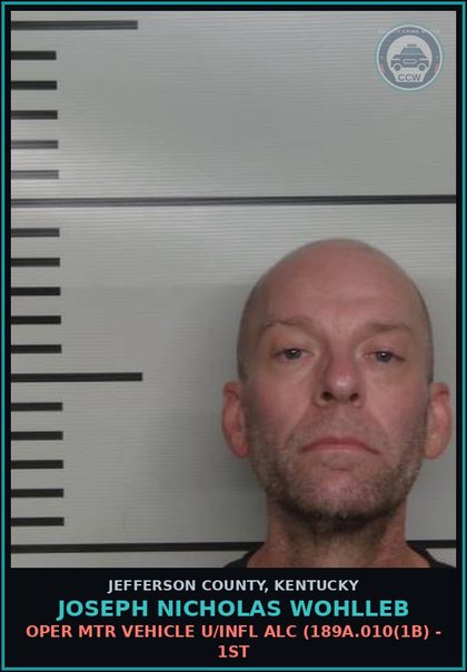 CCW arrest card for Joseph Nicholas Wohlleb in Jefferson County: OPER MTR VEHICLE U/INFL ALC (189A.010(1B) - 1ST