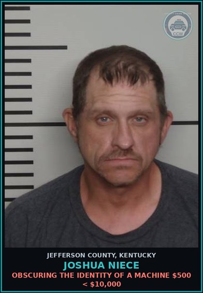 CCW arrest card for Joshua Niece in Jefferson County: OBSCURING THE IDENTITY OF A MACHINE $500 < $10,000
