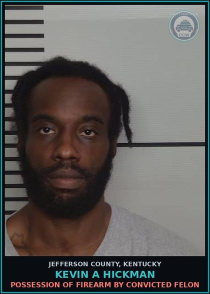 CCW arrest card for Kevin A Hickman in Jefferson County: POSSESSION OF HANDGUN BY CONVICTED FELON