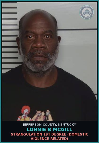 CCW arrest card for Lonnie B Mcgill in Jefferson County: STRANGULATION 1ST DEGREE (DOMESTIC VIOLENCE RELATED)