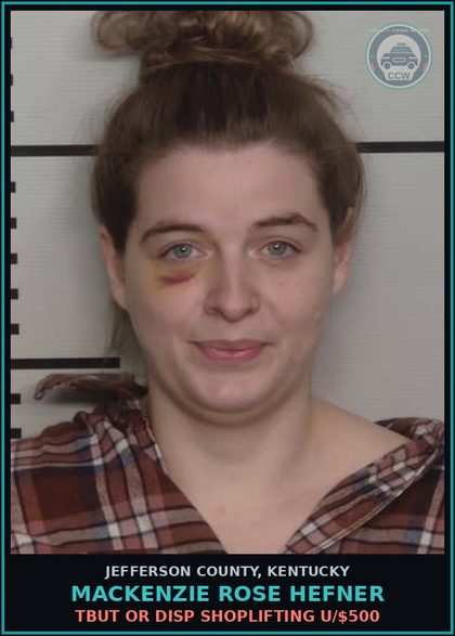 CCW arrest card for Mackenzie Rose Hefner in Jefferson County: TBUT OR DISP SHOPLIFTING U/$500