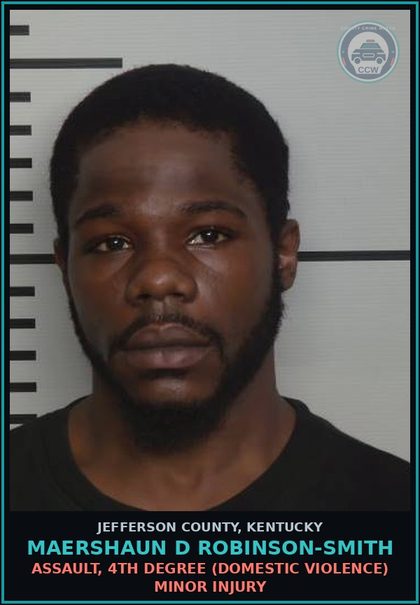 CCW arrest card for Maershaun D Robinson-Smith in Jefferson County: ASSAULT, 4TH DEGREE (DOMESTIC VIOLENCE) MINOR INJURY