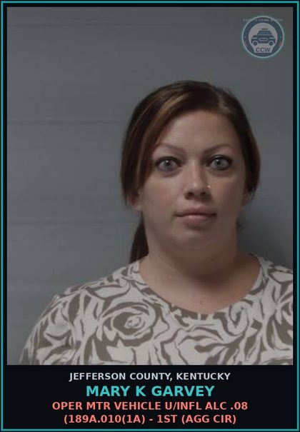 CCW arrest card for Mary K Garvey in Jefferson County: OPER MTR VEHICLE U/INFL ALC .08 (189A.010(1A) - 1ST (AGG CIR)
