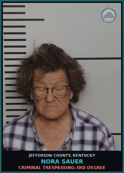 CCW arrest card for Nora Sauer in Jefferson County, Kentucky: CRIMINAL TRESPASSING-3RD DEGREE