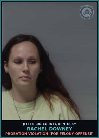 CCW arrest card for Rachel Downey in Jefferson County: PROBATION VIOLATION (FOR FELONY OFFENSE)