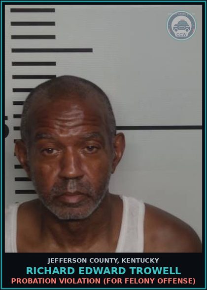 CCW arrest card for Richard Edward Trowell in Jefferson County: FUGITIVE (WARRANT NOT REQUIRED)