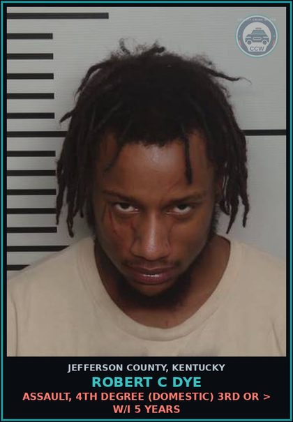 CCW arrest card for Robert C Dye in Jefferson County: STRANGULATION 1ST DEGREE (DOMESTIC VIOLENCE RELATED)