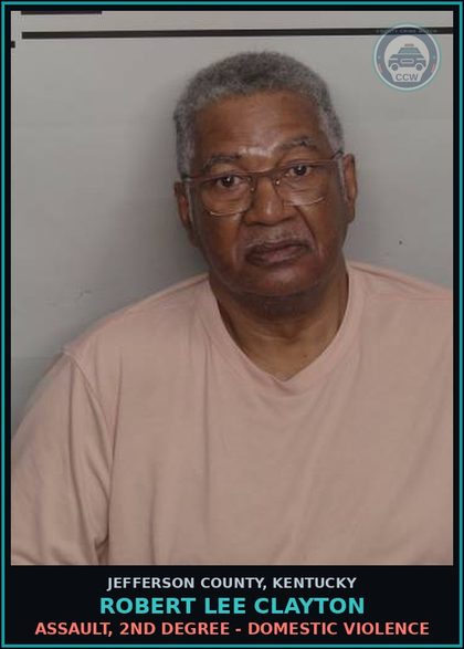 CCW arrest card for Robert Lee Clayton in Jefferson County: ASSAULT, 2ND DEGREE - DOMESTIC VIOLENCE