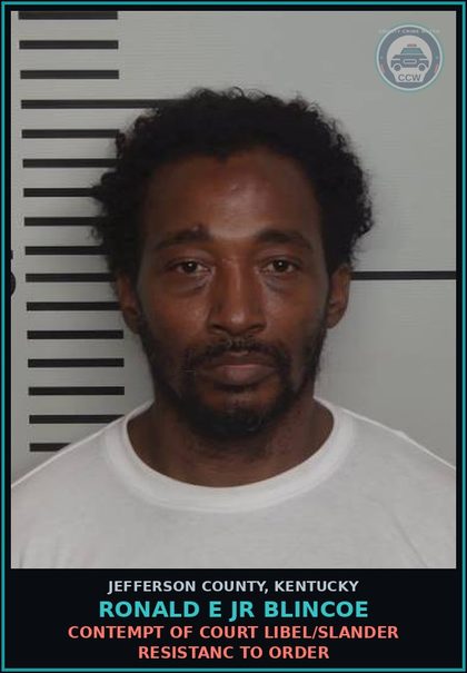 CCW arrest card for Ronald E Jr Blincoe in Jefferson County: CONTEMPT OF COURT LIBEL/SLANDER RESISTANC TO ORDER
