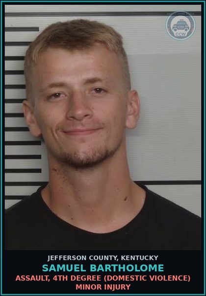 CCW arrest card for Samuel Bartholome in Jefferson County: ASSAULT, 4TH DEGREE (DOMESTIC VIOLENCE) MINOR INJURY