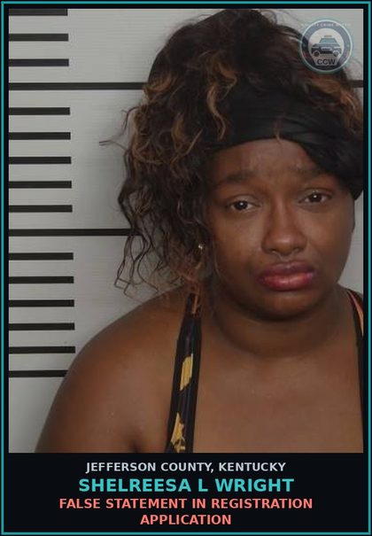 CCW arrest card for Shelreesa L Wright in Jefferson County: FALSE STATEMENT IN REGISTRATION APPLICATION