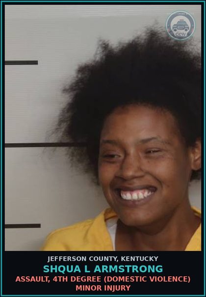 CCW arrest card for Shqua L Armstrong in Jefferson County: ASSAULT, 4TH DEGREE (DOMESTIC VIOLENCE) MINOR INJURY