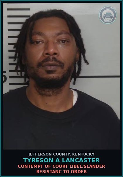 CCW arrest card for Tyreson A Lancaster in Jefferson County: CONTEMPT OF COURT LIBEL/SLANDER RESISTANC TO ORDER