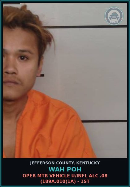 CCW arrest card for Wah Poh in Jefferson County: OPER MTR VEHICLE U/INFL ALC .08 (189A.010(1A) - 1ST