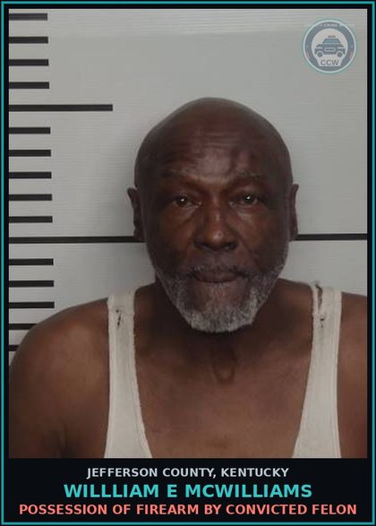 CCW arrest card for Willliam E Mcwilliams in Jefferson County: POSSESSION OF FIREARM BY CONVICTED FELON
