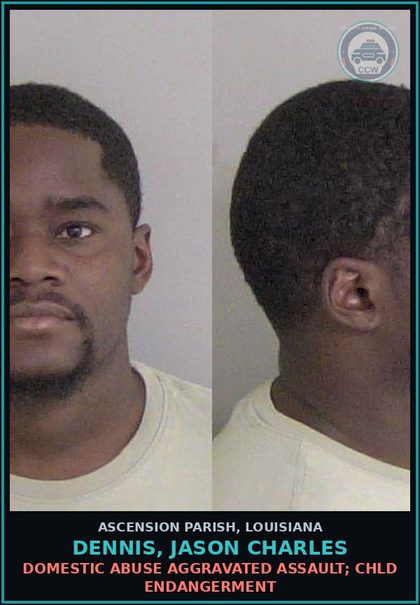 CCW arrest card for Dennis, Jason Charles in Ascension Parish: Domestic Abuse Battery; chld Endangerment