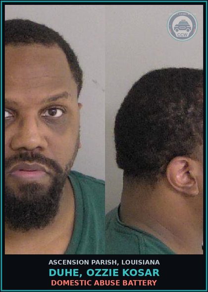 CCW arrest card for Duhe, Ozzie Kosar in Ascension Parish: Domestic Abuse Battery