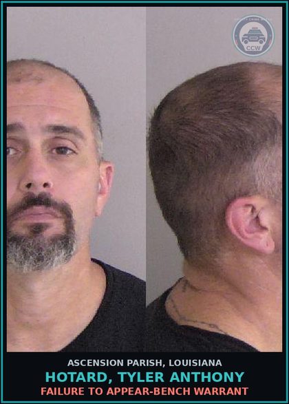 CCW arrest card for Hotard, Tyler Anthony in Ascension Parish: Failure to Appear-Bench Warrant