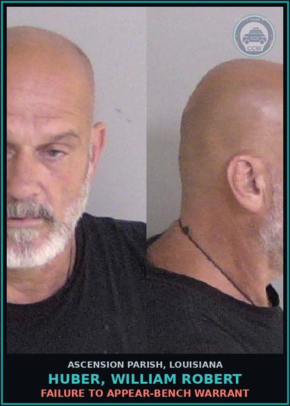 CCW arrest card for Huber, William Robert in Ascension Parish: Failure to Appear-Bench Warrant