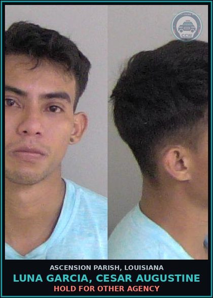 CCW arrest card for Luna Garcia, Cesar Augustine in Ascension Parish: Hold for Other Agency