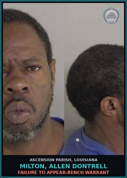CCW arrest card for Milton, Allen Dontrell in Ascension Parish: Failure to Appear-Bench Warrant