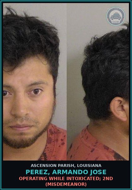CCW arrest card for Perez, Armando Jose in Ascension Parish: Operating while Intoxicated; 2nd (Misdemeanor)