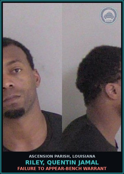 CCW arrest card for Riley, Quentin Jamal in Ascension Parish: Failure to Appear-Bench Warrant